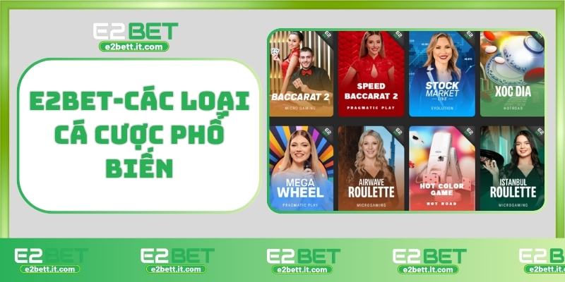 E2BET-Các loại cá cược phổ biến