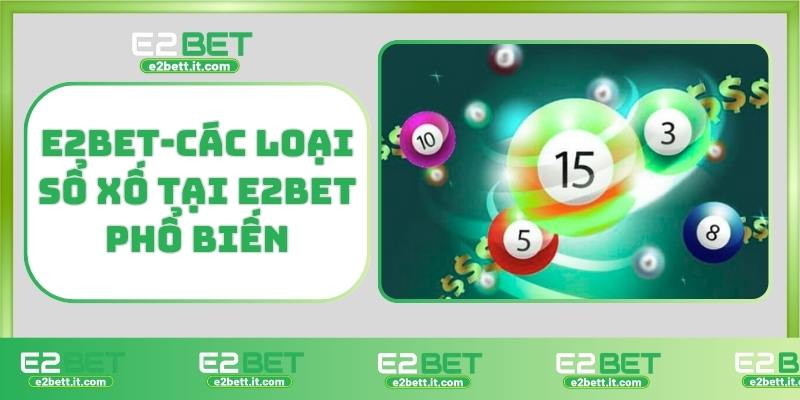 E2BET-Các loại sổ xố E2BET phổ biến