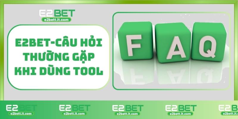 Tool E2BET – Hỗ trợ chơi cá cược online hiệu quả, auto đặt cược E2BET-Câu hỏi thường gặp khi dùng tool E2BET