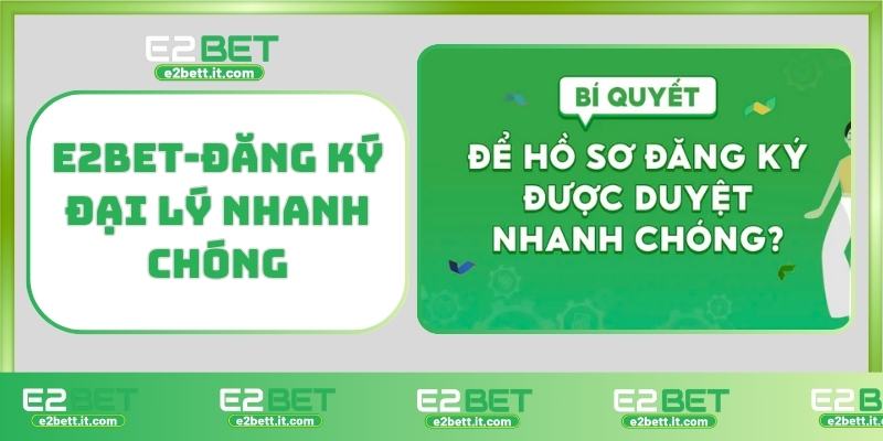 Đại lý E2BET – Cơ hội kiếm tiền hoa hồng khủng, phát triển mạng lưới cá cược E2BET-Đăng ký đại lý nhanh chóng