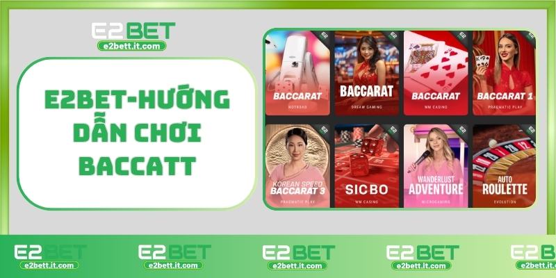 Baccarat E2BET – Trải Nghiệm Đỉnh Cao Tại Sòng Bài Trực Tuyến Uy Tín E2BET-Hướng dẫn chơi baccatt