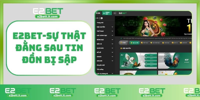 Thực hư tin đồn E2BET bị sập – Lừa đảo người chơi hay bảo trì hệ thống E2BET-Sự thật đằng sau tin đồn E2BET bị sập