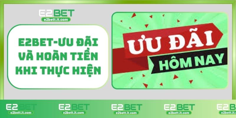 Rút Tiền E2BET – Hướng Dẫn Chi Tiết, Giao Dịch Nhanh, An Toàn Tuyệt Đối E2BET-Ưu đãi và hoàn tiền khi thực hiện